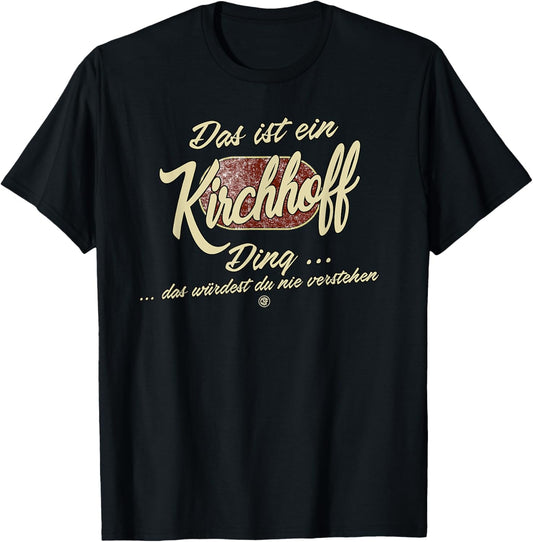 Das ist ein Kirchhoff Ding - Funny Family Kirchhoff T-Shirt - T-Shirt | Black