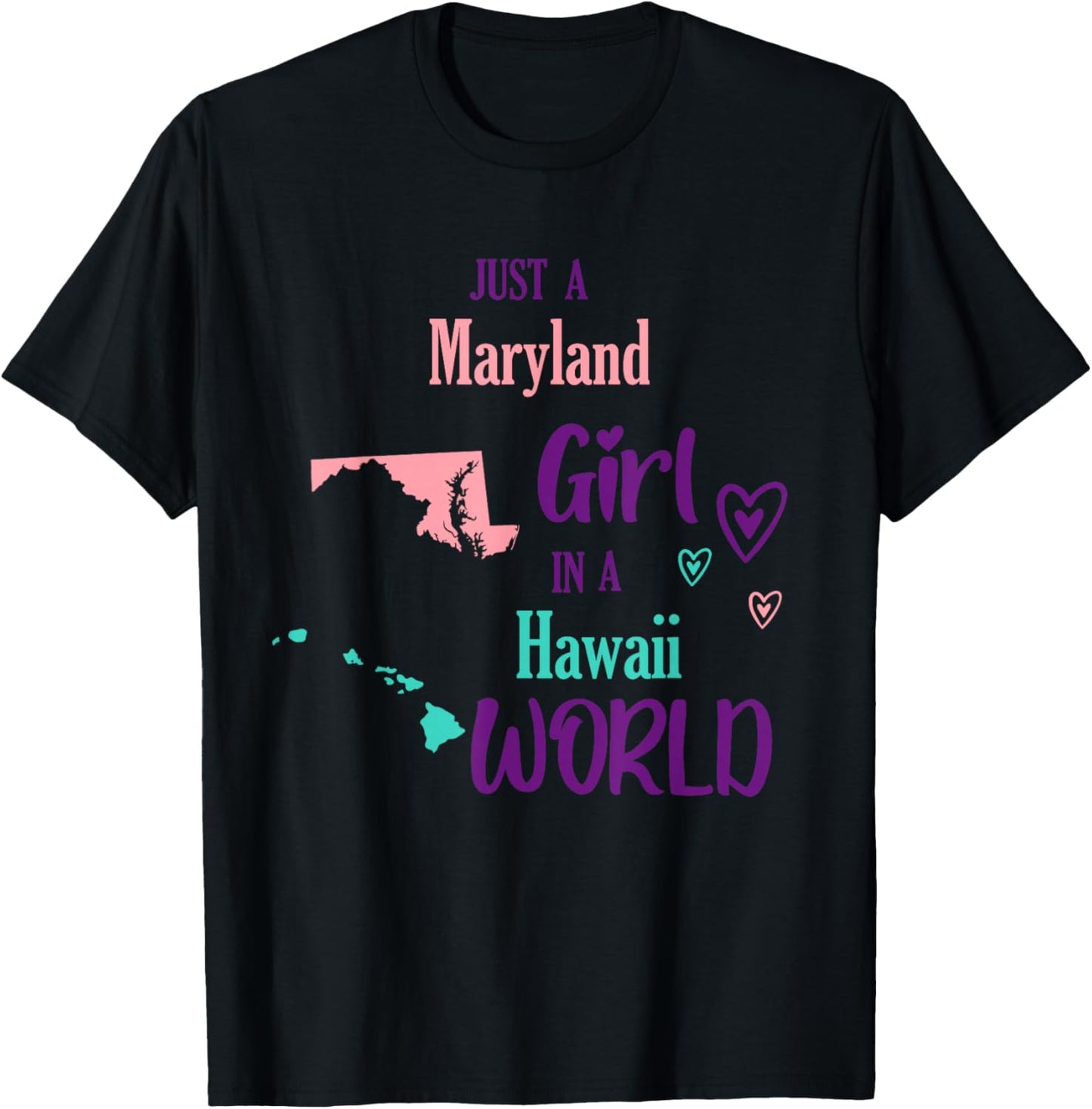 Proud Girl Just a Maryland girl in a Hawaii World T-Shirt - T-Shirt | Black