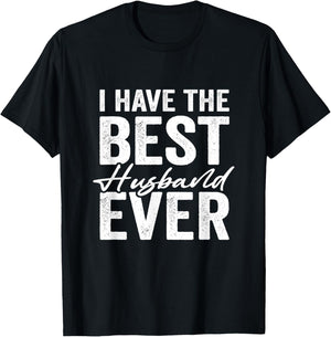 I Have The Best Husband Ever Wife T-Shirt - T-Shirt | Black
