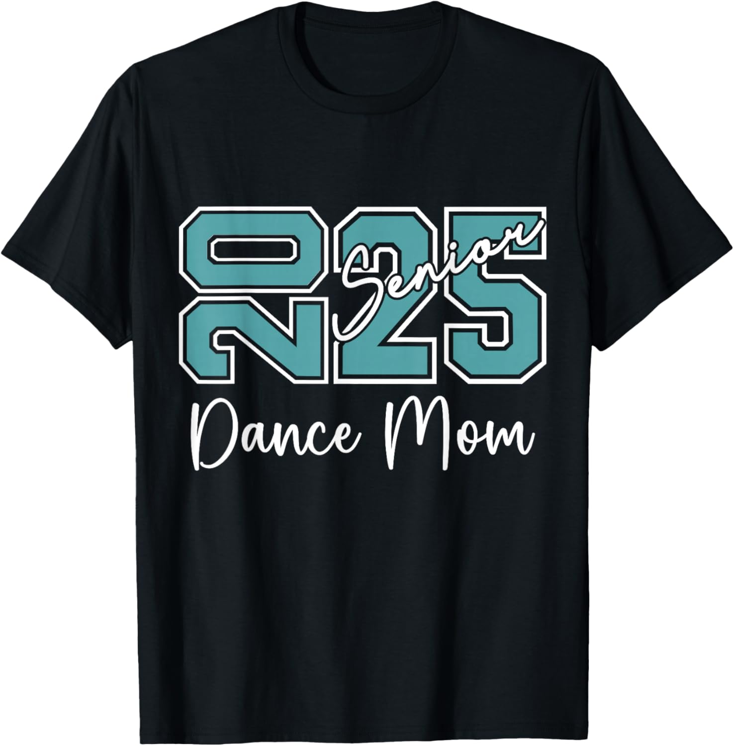 Senior 2025 Proud Dance Mom Of A Class Of 2025 T-Shirt - T-Shirt | Black