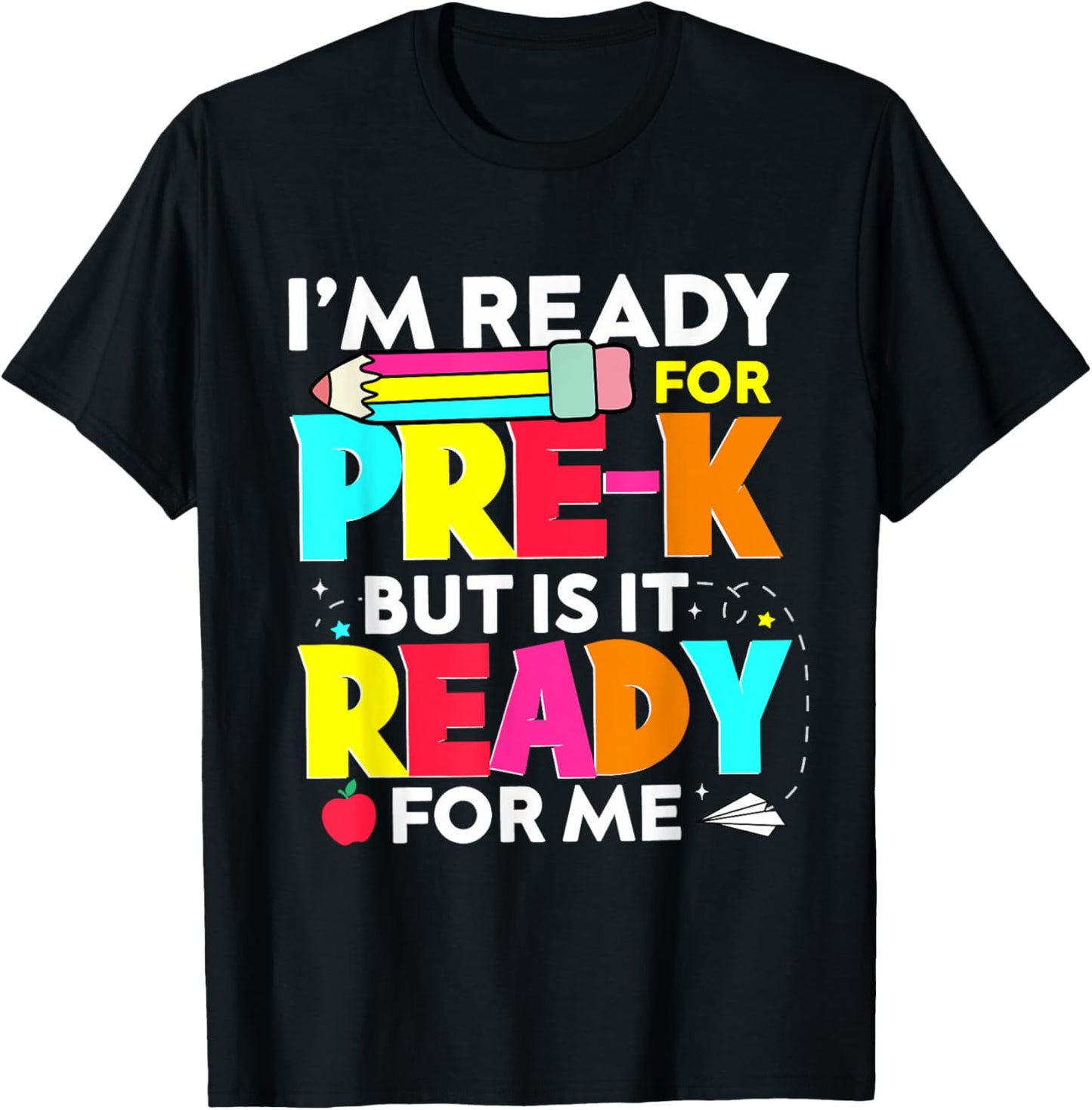 I'm Ready For Pre-k But Is It Ready For Me Back to School T-Shirt - T-Shirt | Black