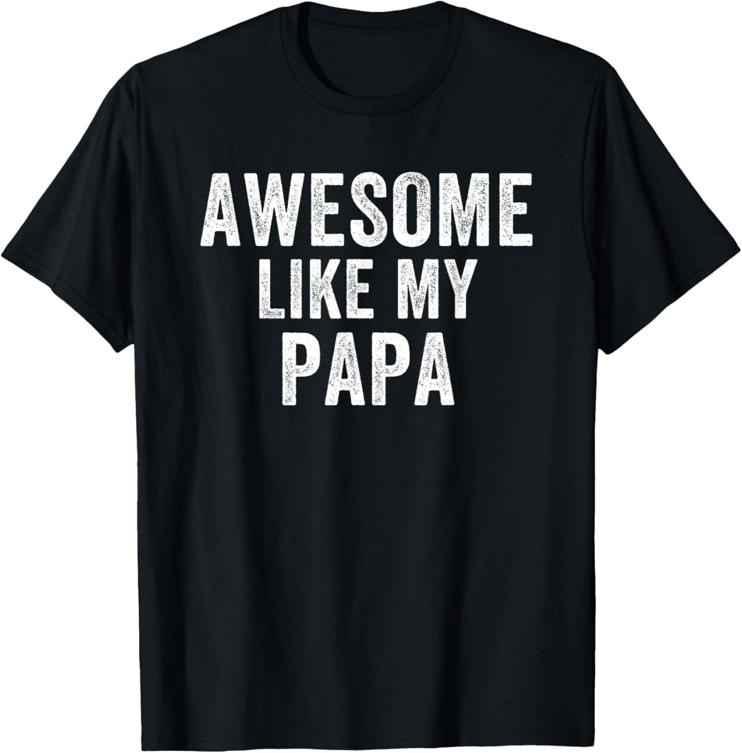 Awesome Like My Papa Funny Father’s Day Humor Proud Dad T-Shirt - T-Shirt | Black