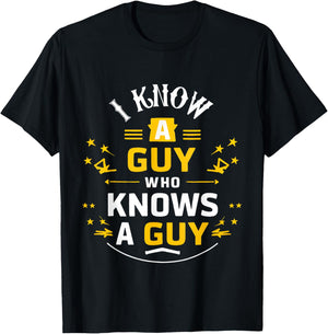I Know a Guy who knows a guy Sarcastic Funny T-Shirt - T-Shirt | Black