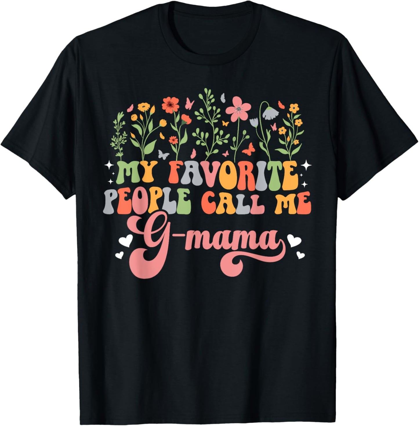 Favorite People Call Me G-Mama Grandma G-Mama Grandmother T-Shirt - T-Shirt | Black