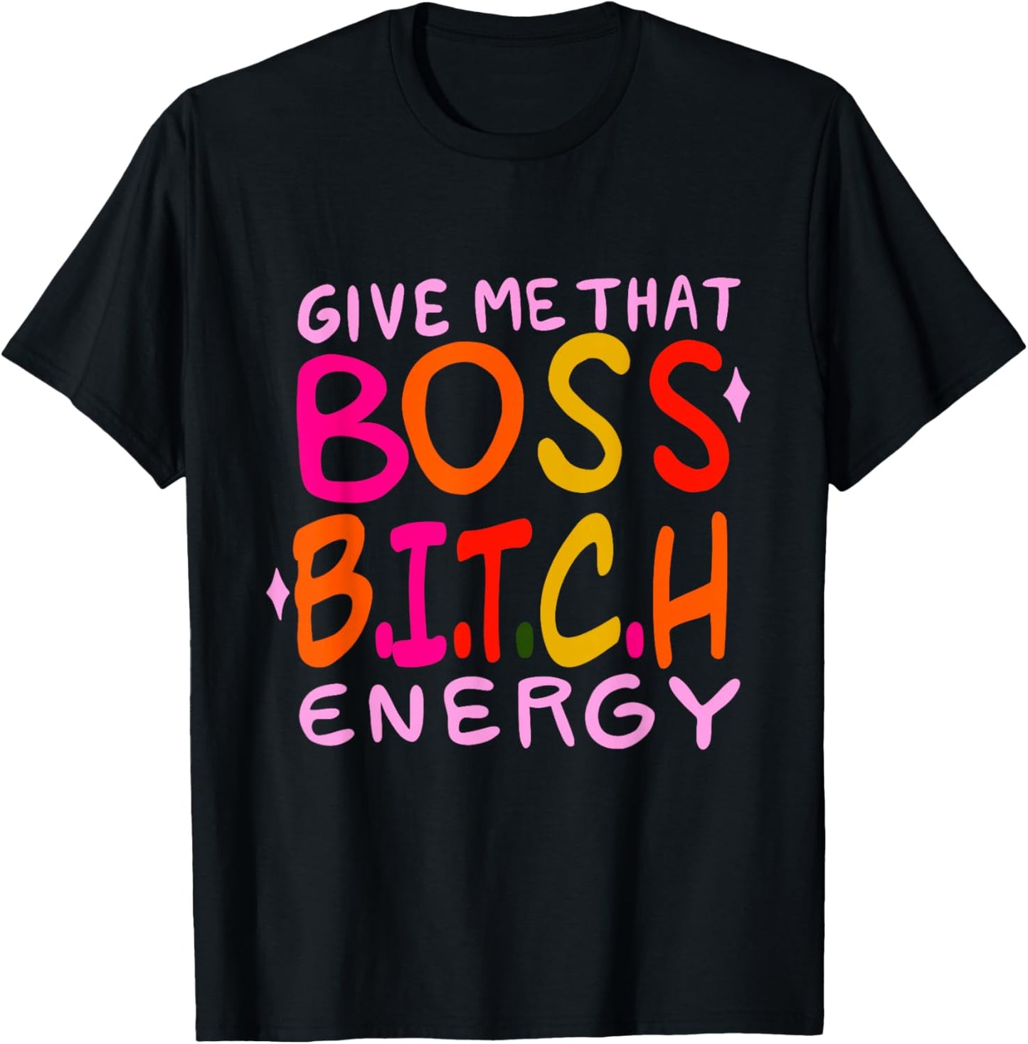 Give Me That Boss B.I.T.C.H Energy Design T-Shirt - T-Shirt | Black