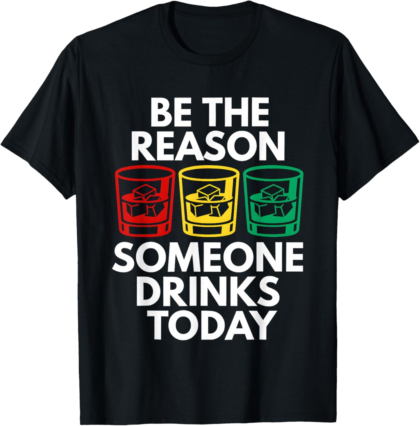 Be The Reason Someone Drinks Today T-Shirt - T-Shirt | Black