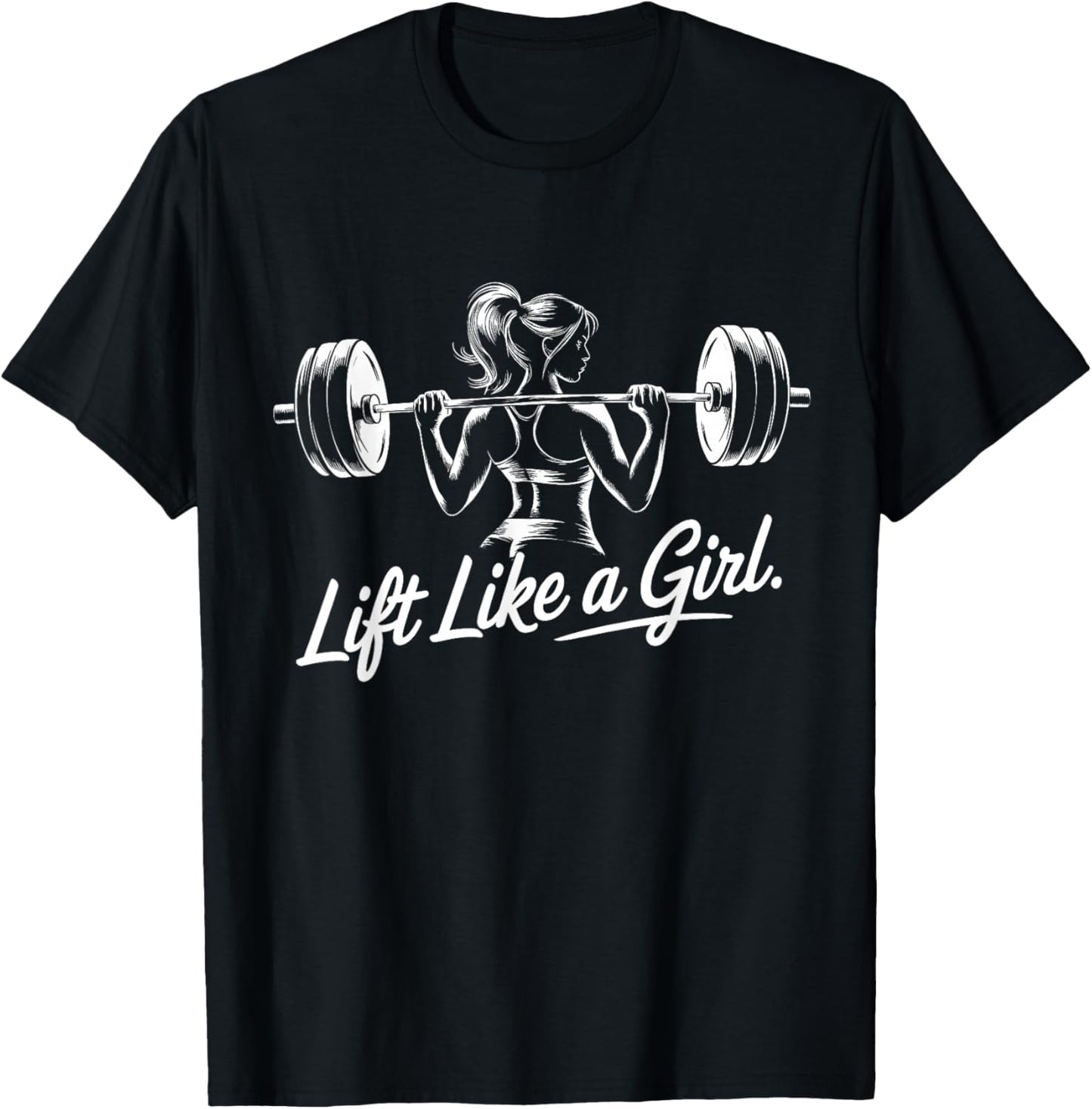 Lift Like a Girl - Gym Art Lifting Design T-Shirt - T-Shirt | Black