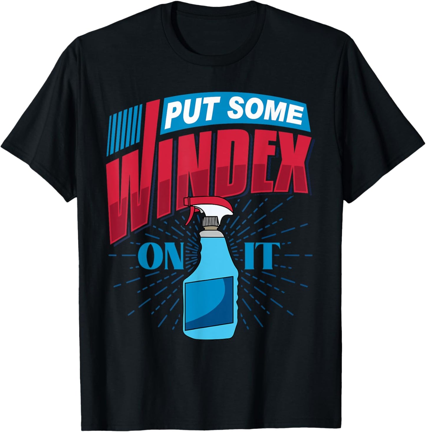 Put Some Windex on it T-Shirt - T-Shirt | Black