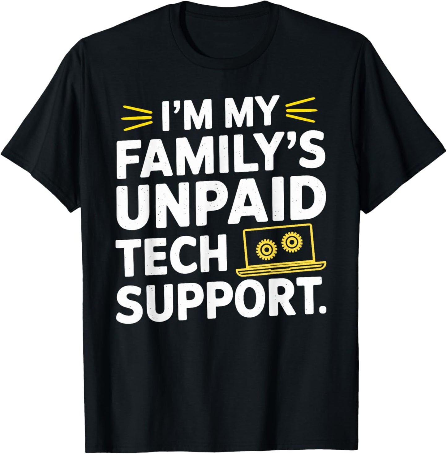 I´m my Family´s unpaid tech support funny Engineer quote T-Shirt - T-Shirt | Black