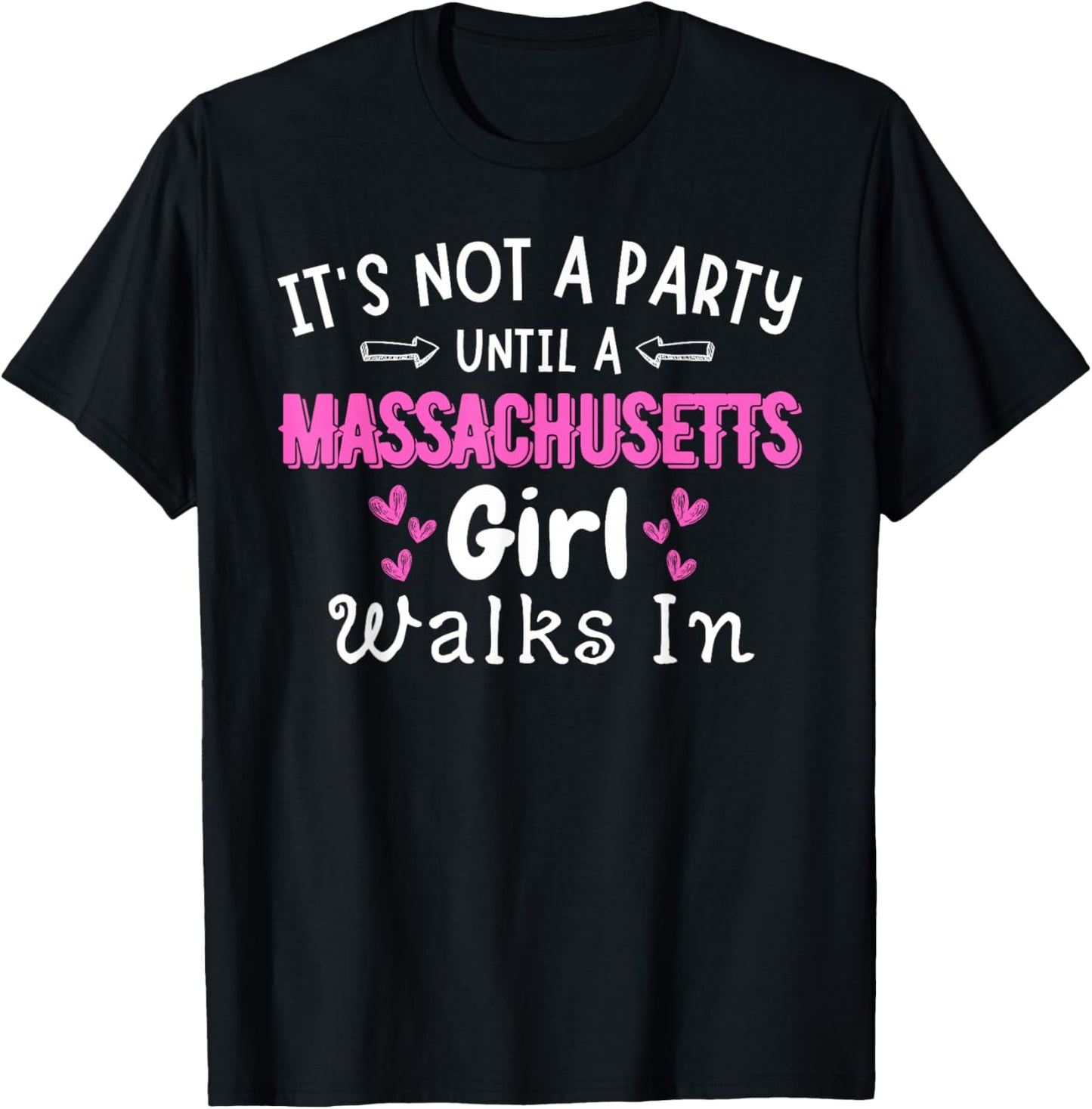 Not A Party Until A Massachusetts Girl Walks In East Coast T-Shirt - T-Shirt | Black