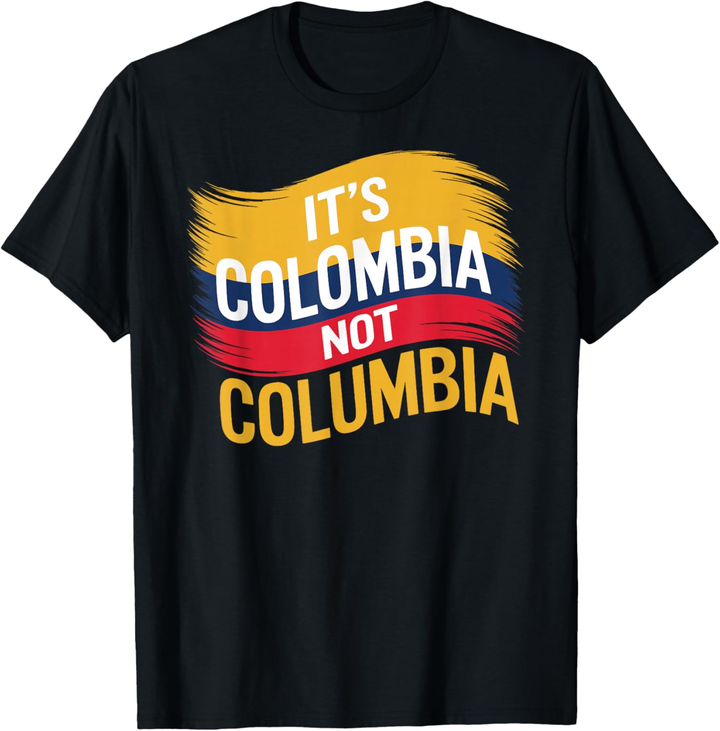 Its Colombia Not Columbia Colombian Caleños Bogota Medellin T-Shirt - T-Shirt | Black