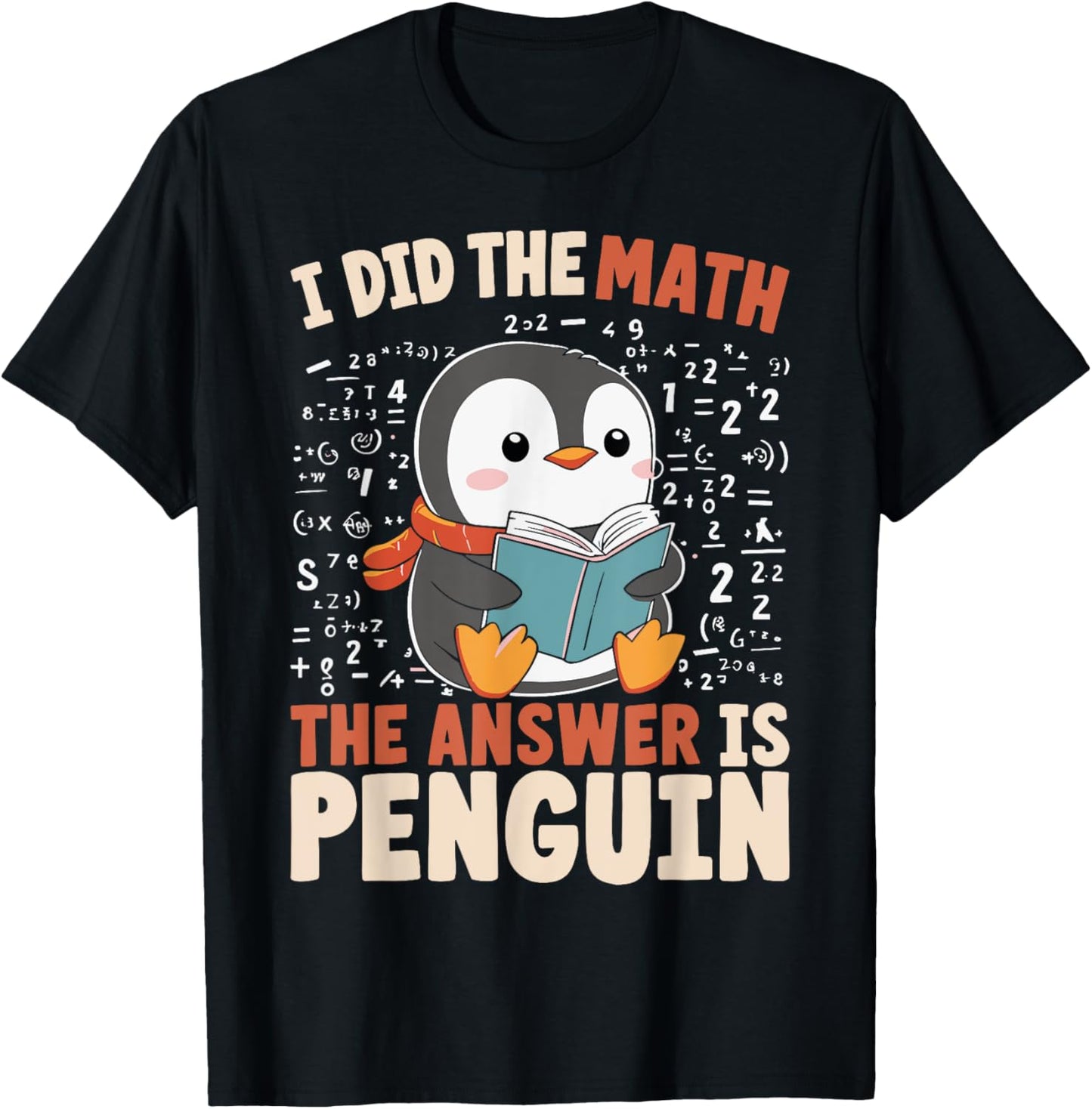I Did the Math the Answer Is Penguin Funny Penguin Lover T-Shirt - T-Shirt | Black