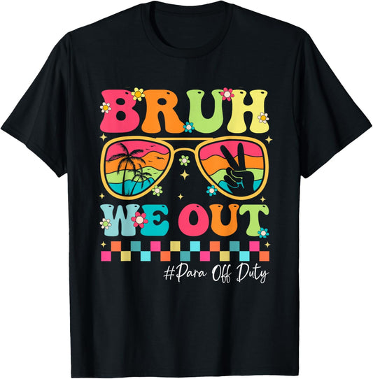 Groovy Bruh We Out para Off Duty Happy Last Day of School T-Shirt - T-Shirt | Black