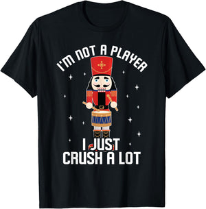 I'm Not A Player I Just Crush A Lot Drummer Nutcracker T-Shirt - T-Shirt | Black