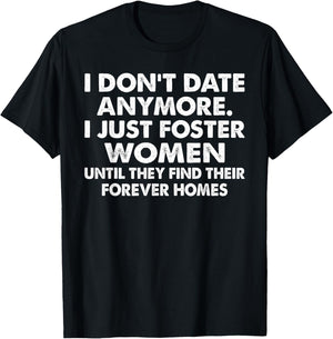 I Don’t Date Anymore I Just Foster Women Funny Quote Humor T-Shirt - T-Shirt | Black