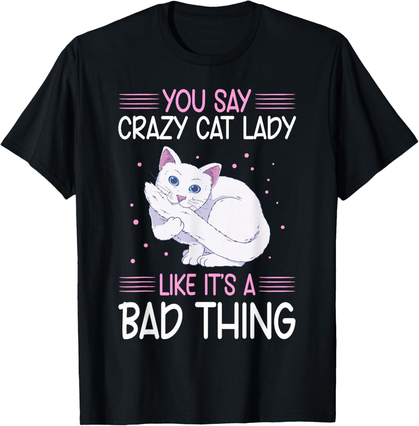 Funny Cat Lady Like It's A Bad Thing Cats Lover T-Shirt - T-Shirt | Black