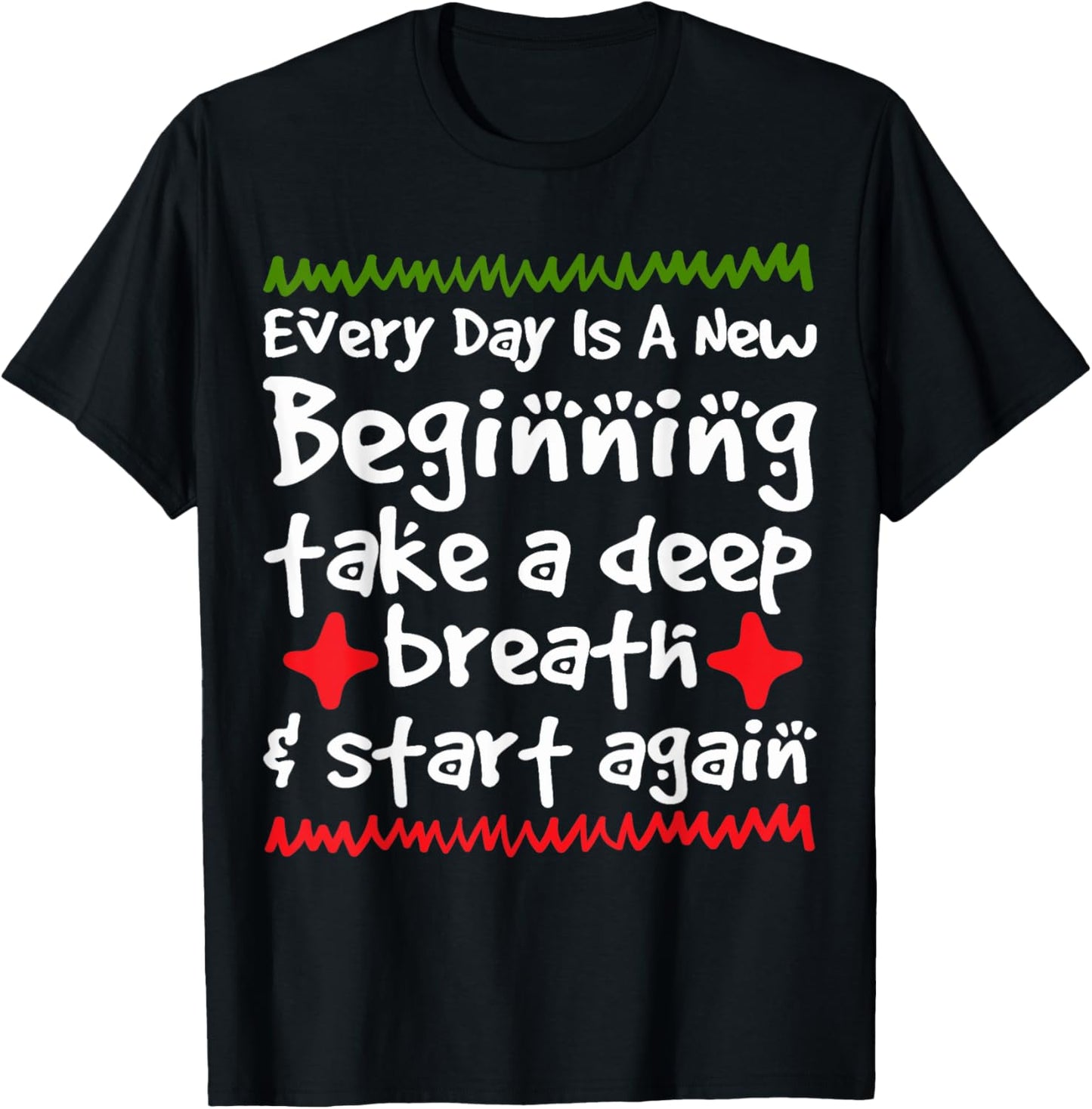 Every Day is a New Beginning Take a Deep Breath Shirt T-Shirt - T-Shirt | Black