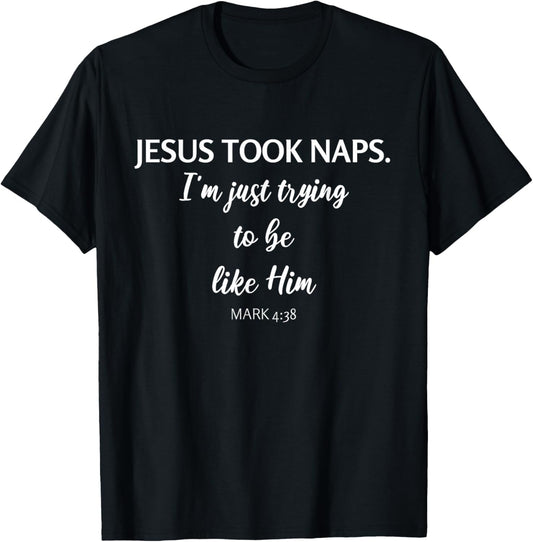 Jesus Took Naps Mark 4:38 Funny Christian Quote T-Shirt - T-Shirt | Black