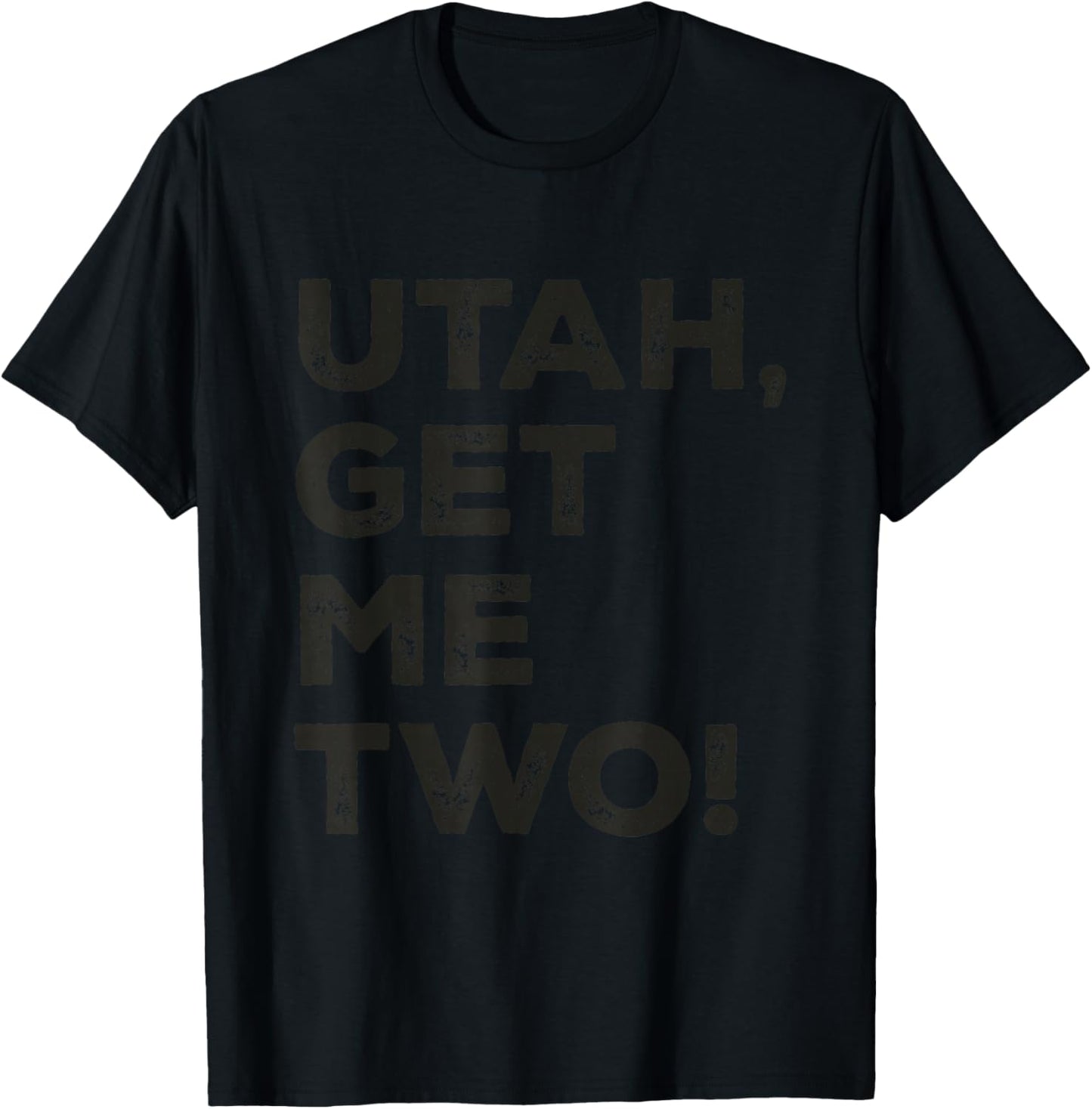 Utah Get Me Two Nostalgic Cinema Film Quote Classic Movie T-Shirt - T-Shirt | Black