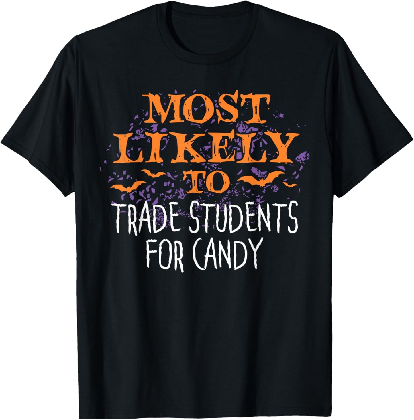 Most Likely To Halloween Teacher Trade Students For Candy T-Shirt - T-Shirt | Black
