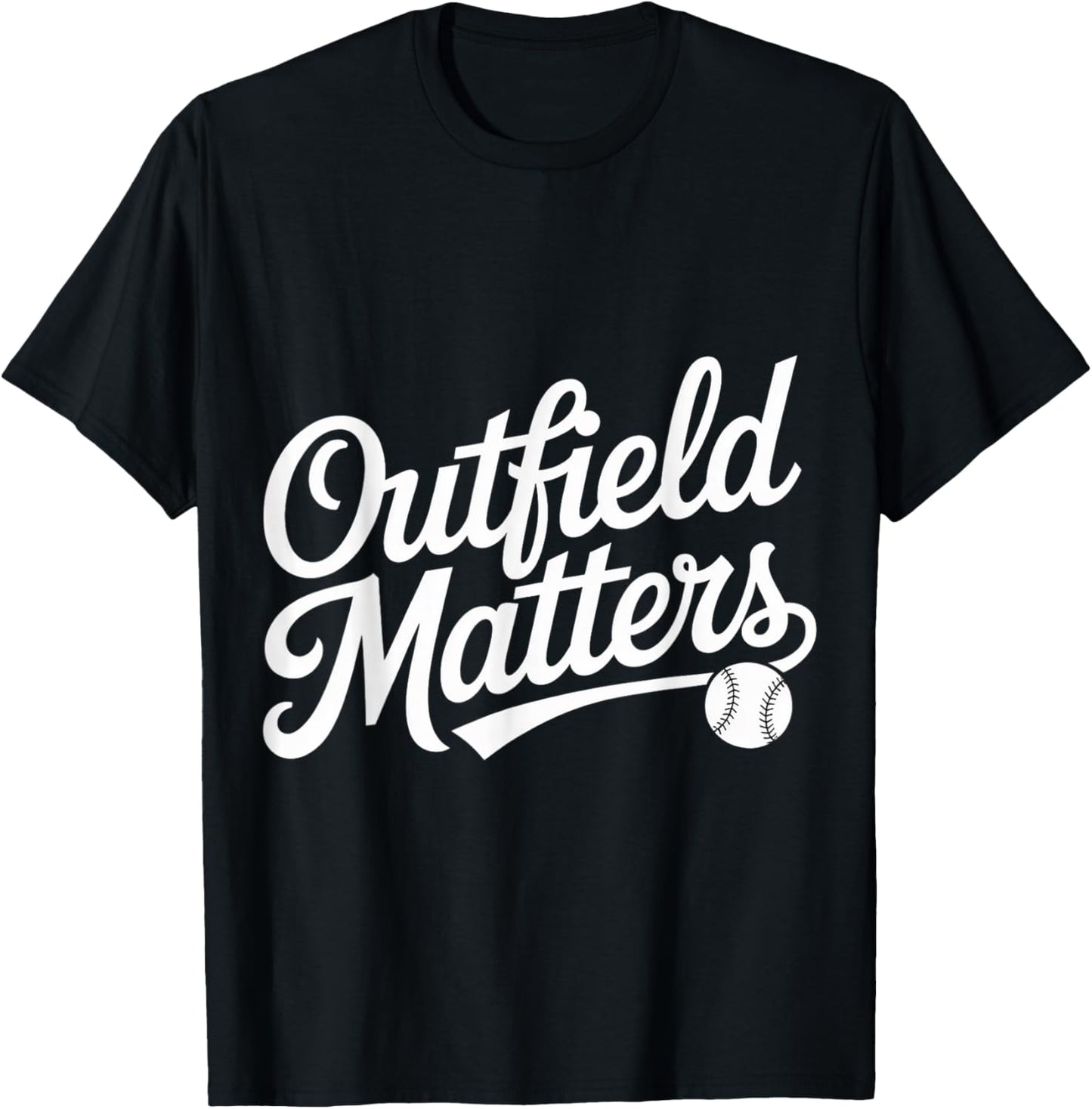 Outfield Matters Baseball Outfielder Athlete Sports T-Shirt - T-Shirt | Black