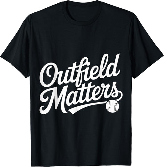 Outfield Matters Baseball Outfielder Athlete Sports T-Shirt - T-Shirt | Black