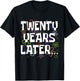 Twenty Years Later Funny Meme 20 Year Old 20th Birthday T-Shirt - T-Shirt | Black