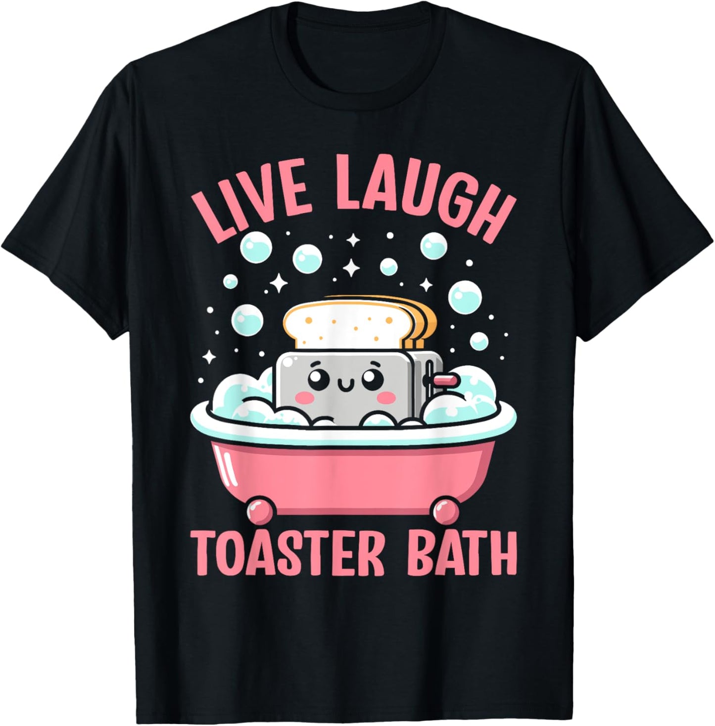 Live Laugh Toaster Bath Funny Saying T-Shirt - T-Shirt | Black