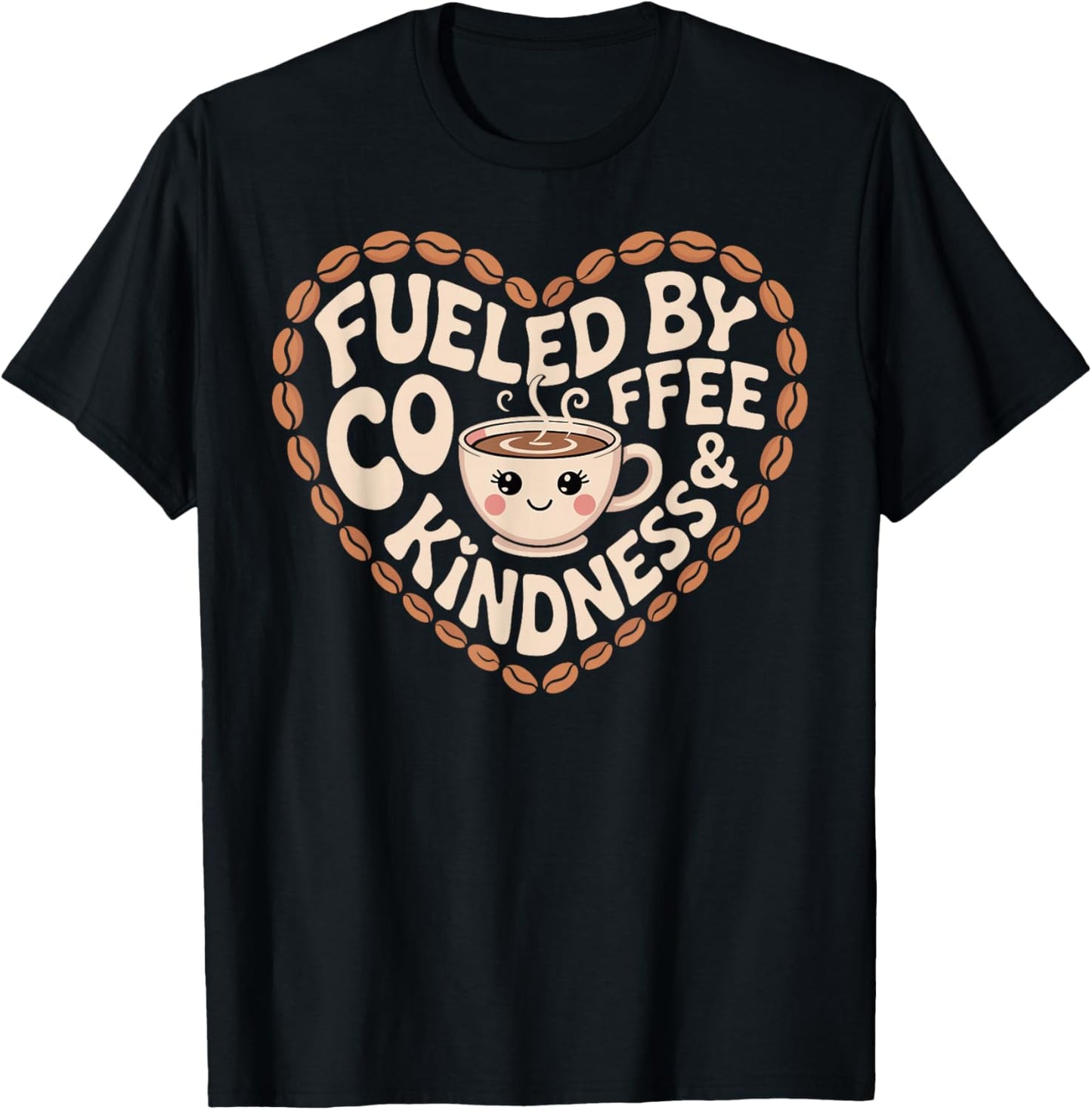 Fueled by Coffee and Kindness Funny Caffeine Lovers T-Shirt - T-Shirt | Black