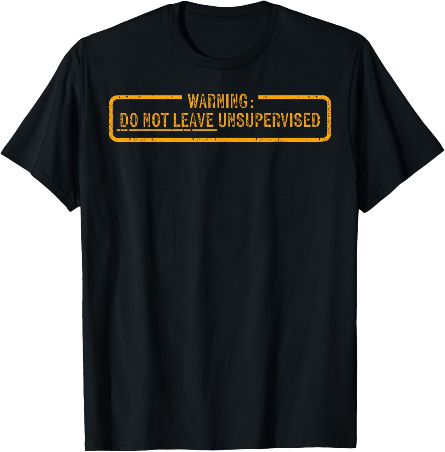 Warning Do Not Leave Unsupervised T-Shirt - T-Shirt | Black