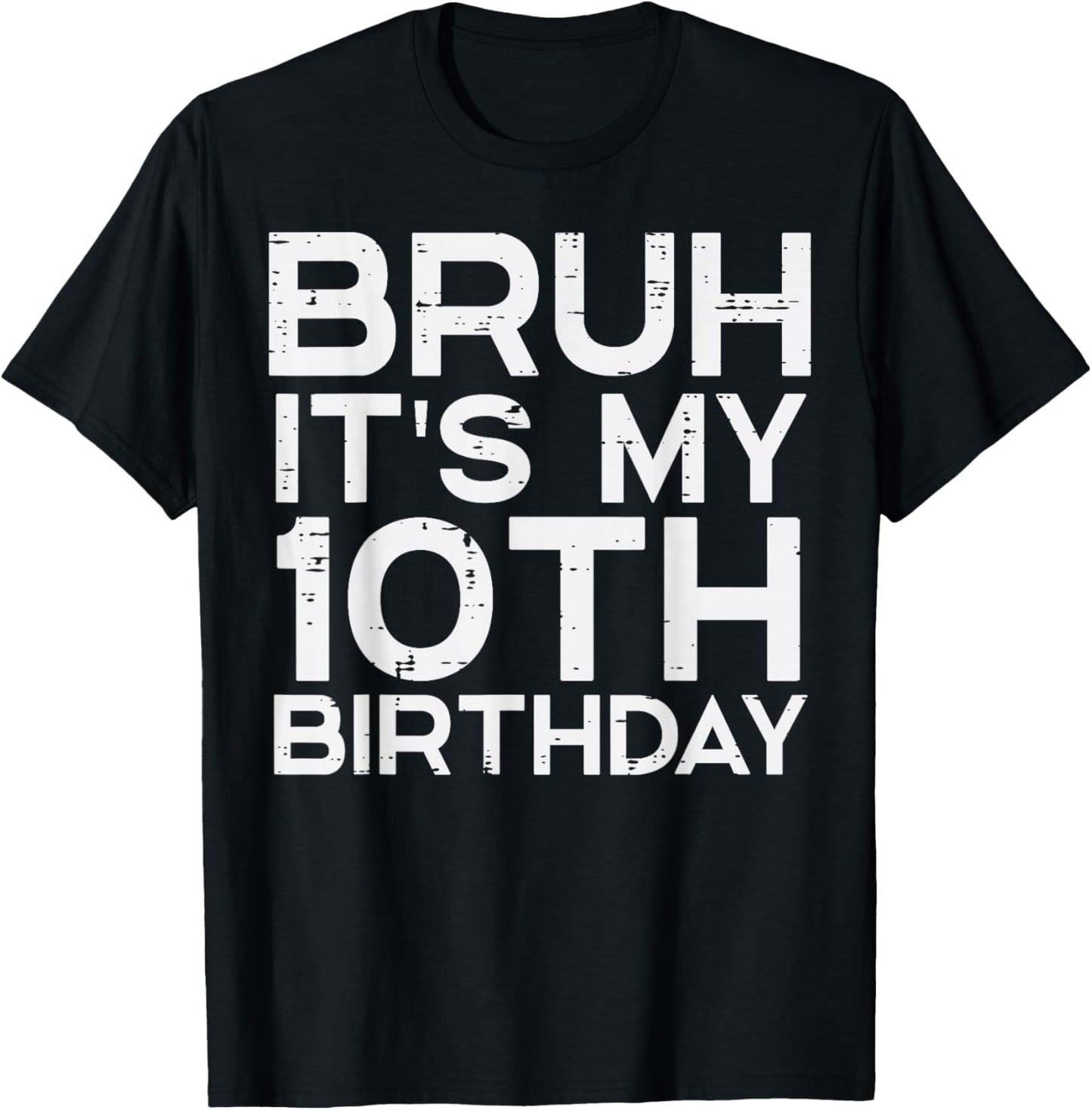 Bruh Its My 10th Birthday Bday 10 Years Old Boys Girls Kids T-Shirt - T-Shirt | Black