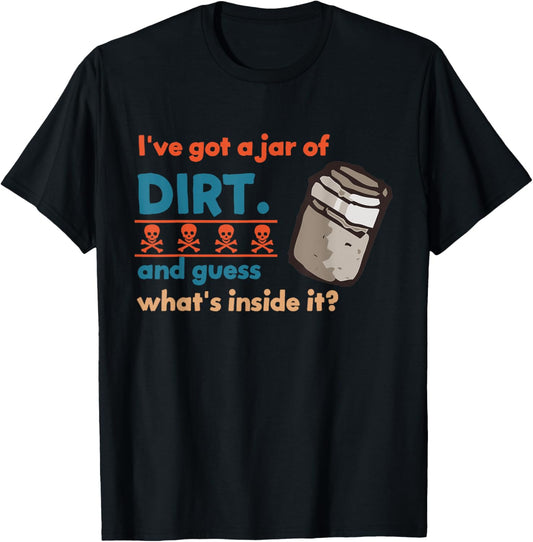 I've Got A Jar Of Dirt And Guess What's Inside It? Vintage T-Shirt - T-Shirt | Black