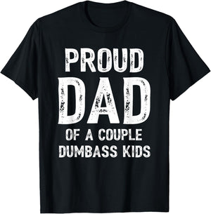Funny Proud Dad of a Couple Dumbass Kids Father's Day T-Shirt - T-Shirt | Black