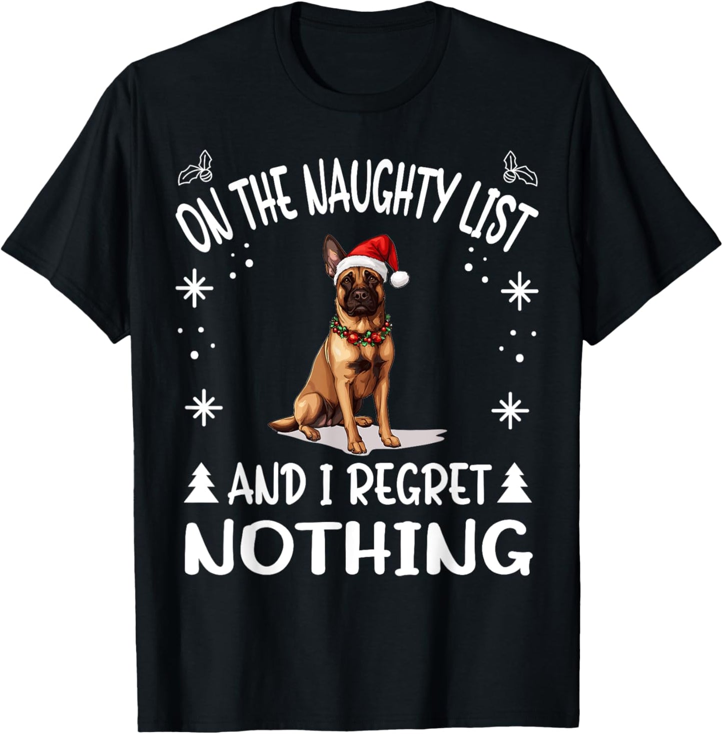 Cute Belgian Malinois Dog Christmas On The Naughty List and T-Shirt - T-Shirt | Black