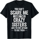 You Can't Scare Me I Have Two Crazy Sisters Cool Joke T-Shirt - T-Shirt | Black