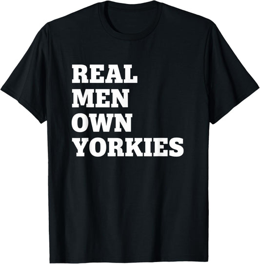 Dog Real Men Own Yorkies, Dog Dad Yorkie Pride T-Shirt - T-Shirt | Black