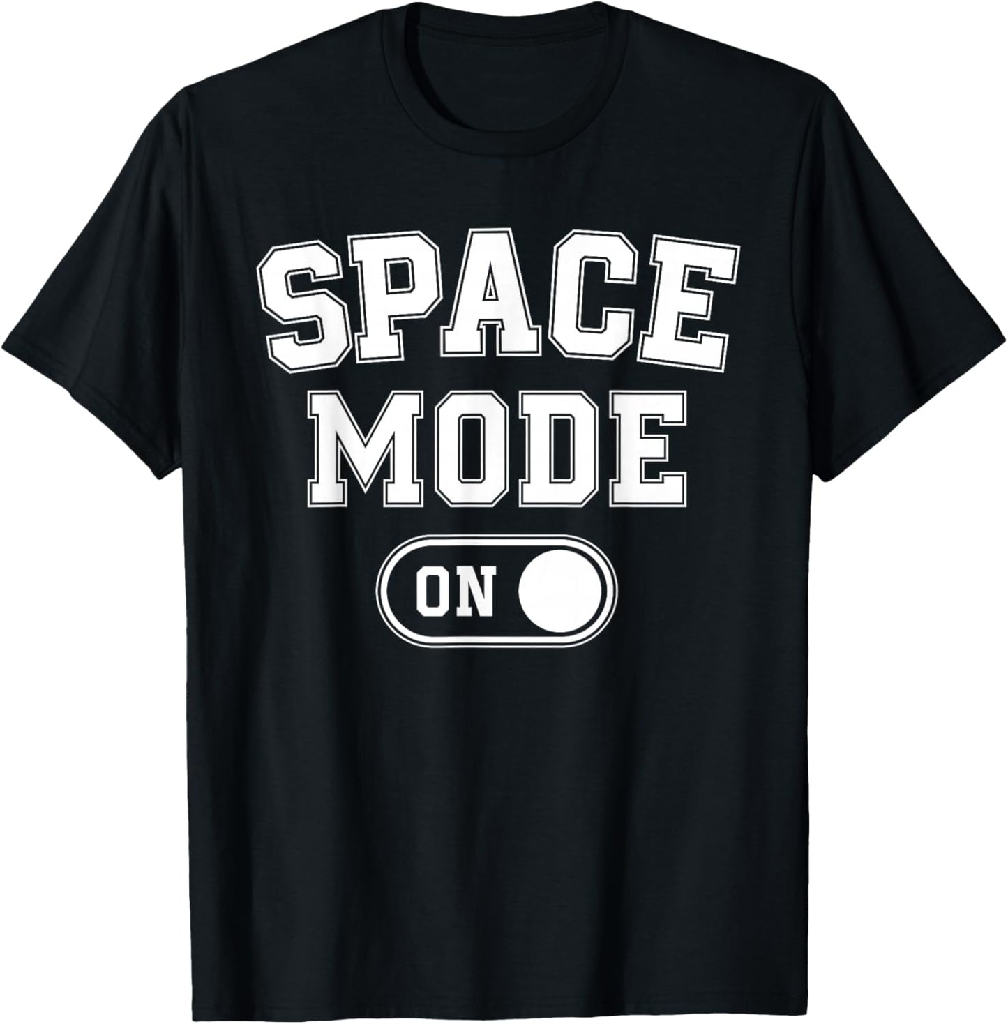 Space Mode On Funny Astronaut Gift Scientist Lover Engineer T-Shirt - T-Shirt | Black