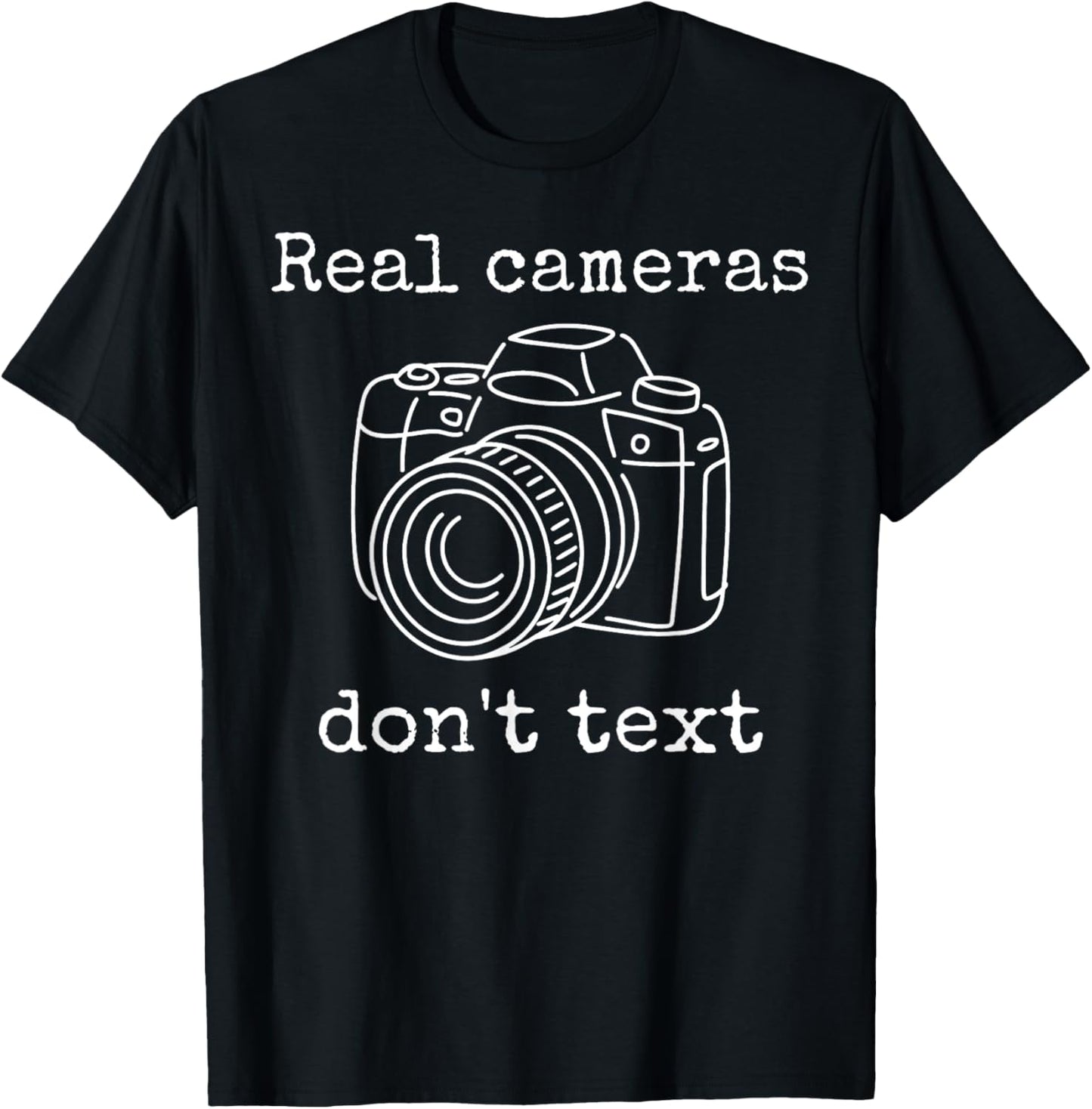 Real Cameras Don't Text Funny Photography Camera Lover Quote T-Shirt - T-Shirt | Black