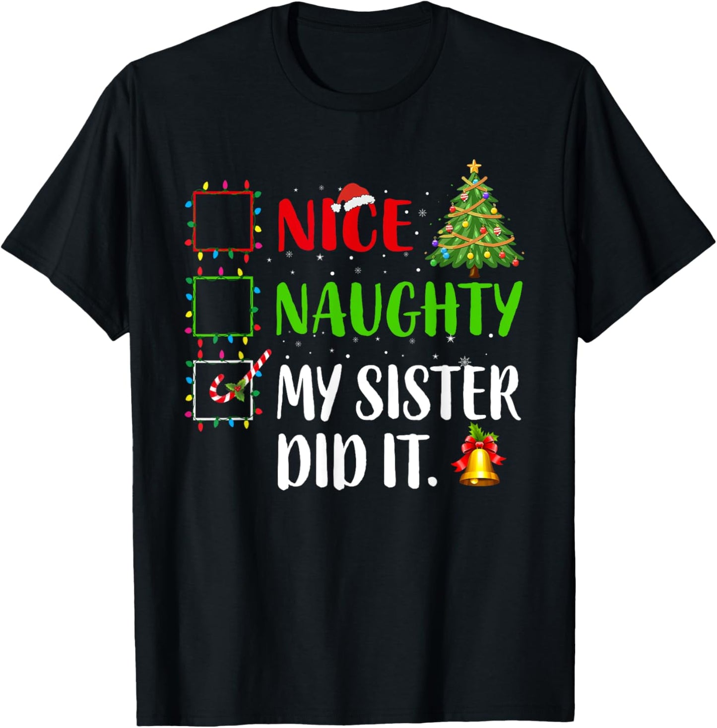 Nice Naughty My Sister Did It Xmas Family Women Girls T-Shirt - T-Shirt | Black