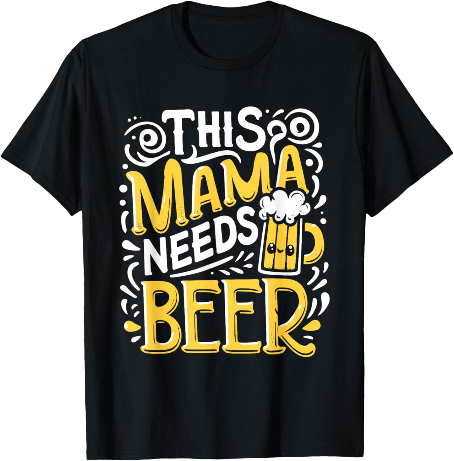 This Mama Needs Beer Mother's Day Mom Drinking T-Shirt - T-Shirt | Black