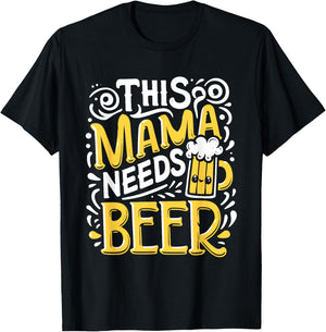 This Mama Needs Beer Mother's Day Mom Drinking T-Shirt - T-Shirt | Black