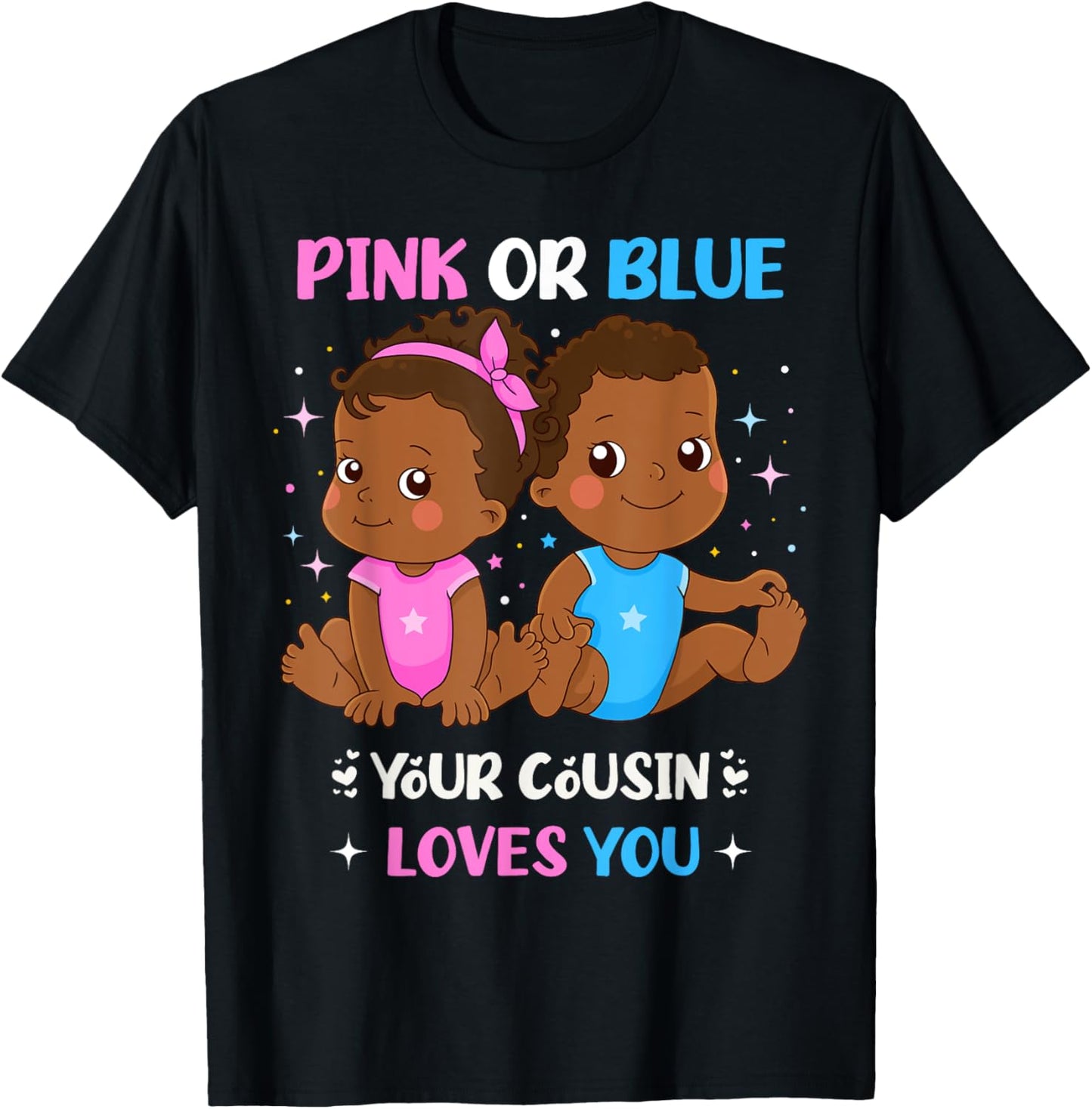 Pink or Blue Your Cousin Loves You Black Baby Gender Reveal T-Shirt - T-Shirt | Black