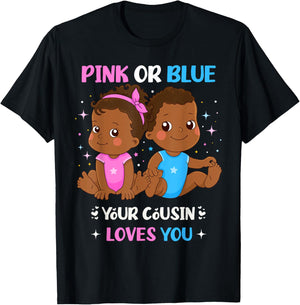 Pink or Blue Your Cousin Loves You Black Baby Gender Reveal T-Shirt - T-Shirt | Black