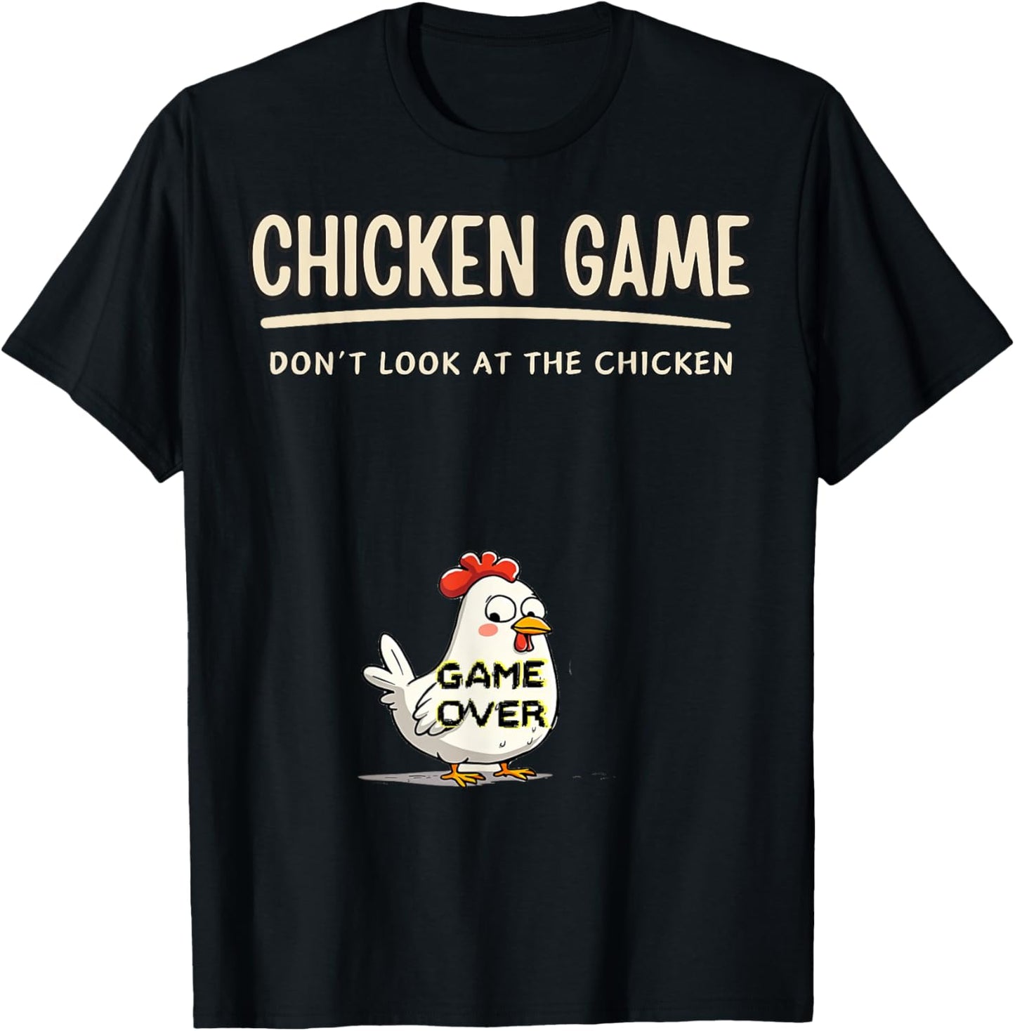 Chicken Game Do not Look At The Chicken Funny Chicken T-Shirt - T-Shirt | Black