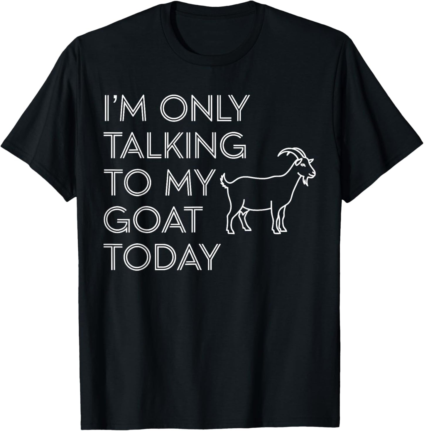 Goat Shirts Men, I’m Only Talking to My Goat Today T-Shirt - T-Shirt | Black