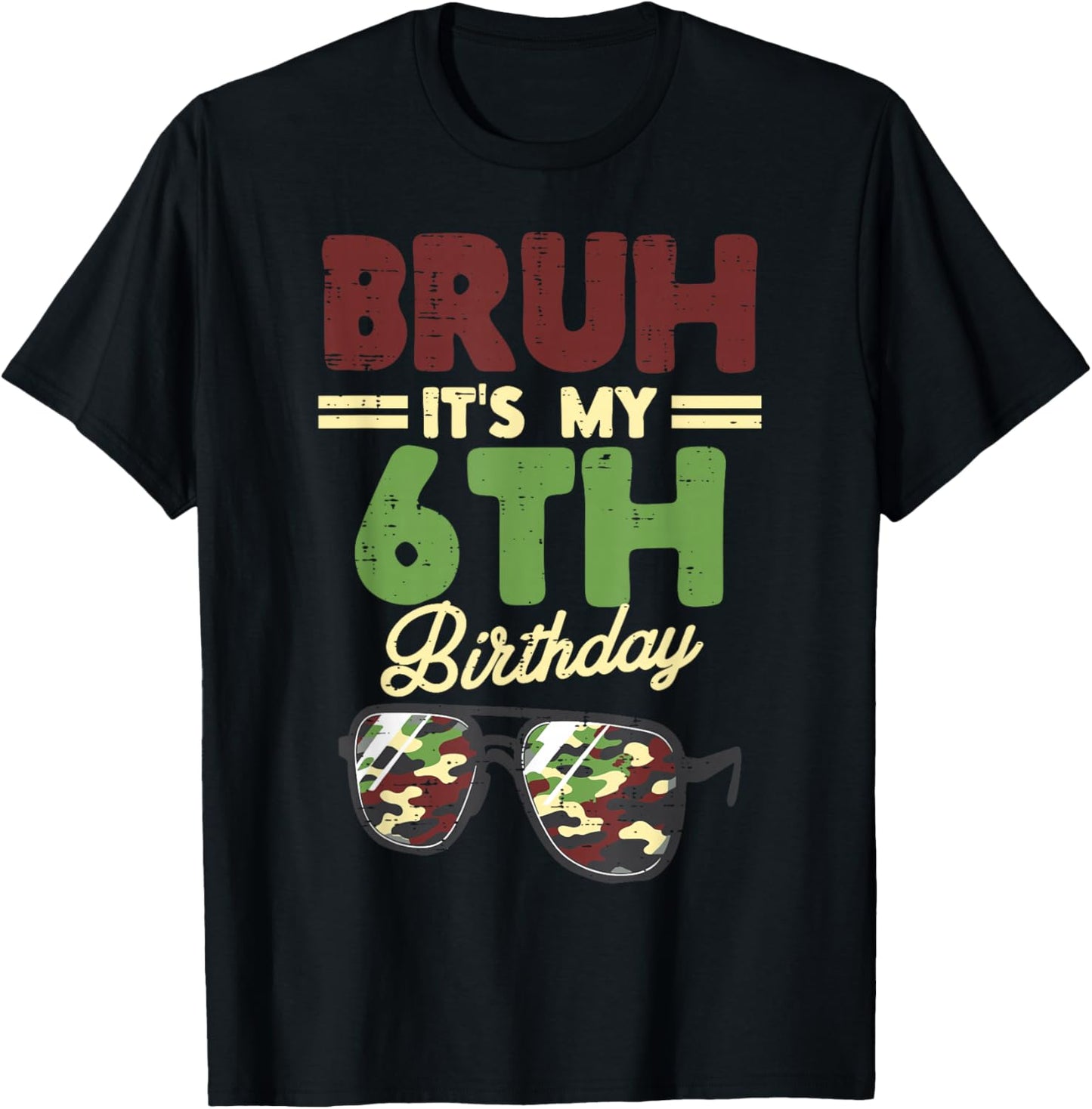 Bruh My 6th Birthday Camo Sunglasses 6 Bday Boys Girls Kids T-Shirt - T-Shirt | Black