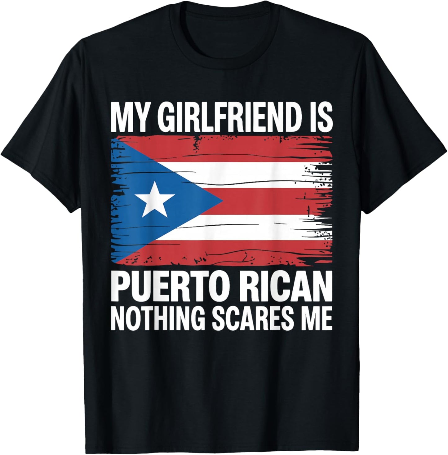 My Girlfriend is from Puerto Rico Nothing Scares Me T-Shirt - T-Shirt | Black