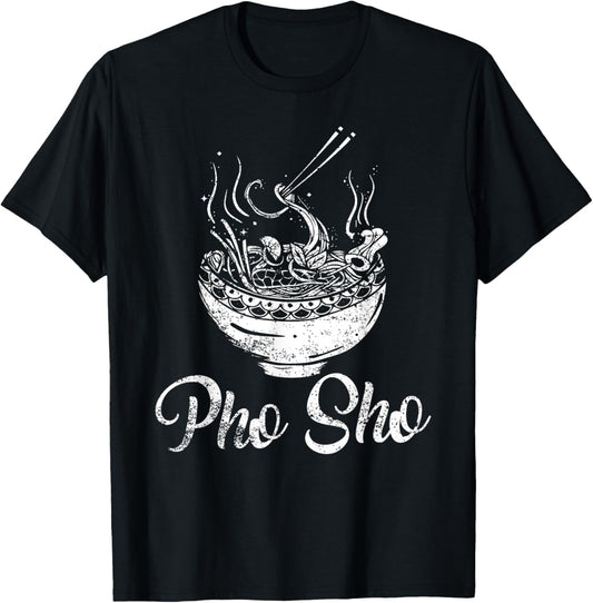 For Sure - Funny Vietnamese Pho Noodle Bowl Pho Sho T-Shirt - T-Shirt | Black