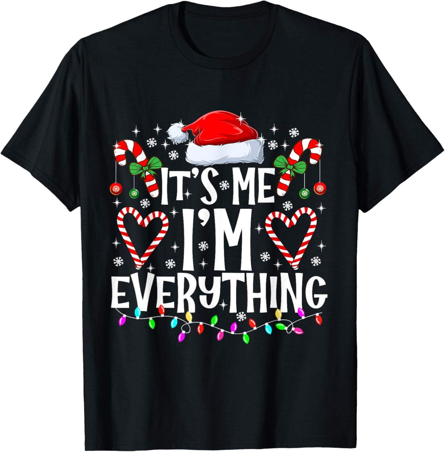 I Have Everything I Want For Christmas Its Me I'm Everything T-Shirt - T-Shirt | Black