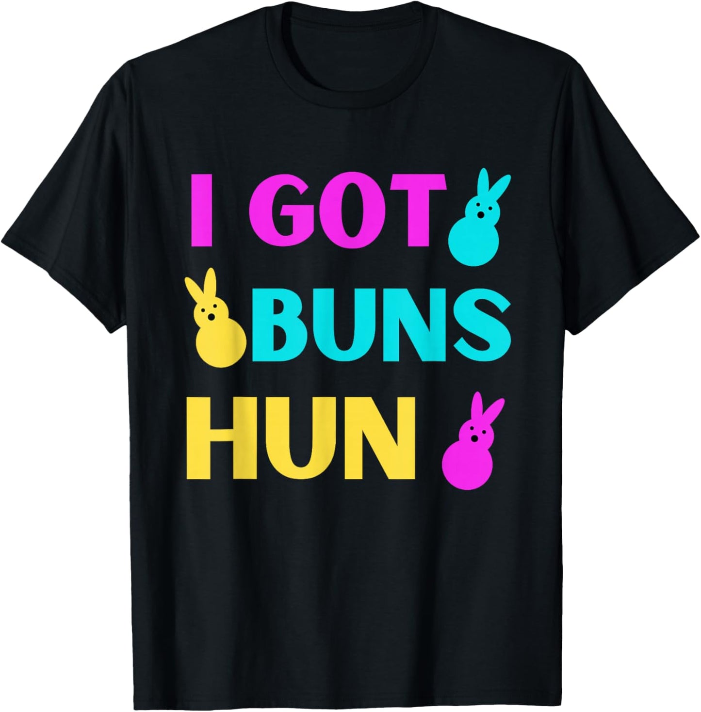 Funny Easter - I Got Buns Marshmallow Candy Bunnies T-Shirt - T-Shirt | Black